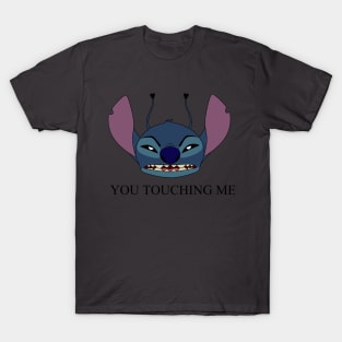 You touching me! T-Shirt